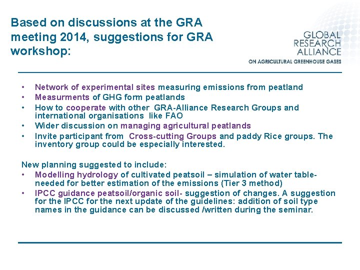 Based on discussions at the GRA meeting 2014, suggestions for GRA workshop: • •