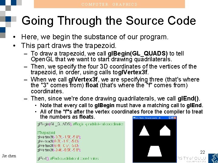 COMPUTER GRAPHICS Going Through the Source Code • Here, we begin the substance of