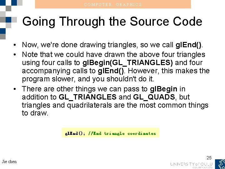 COMPUTER GRAPHICS Going Through the Source Code • Now, we're done drawing triangles, so
