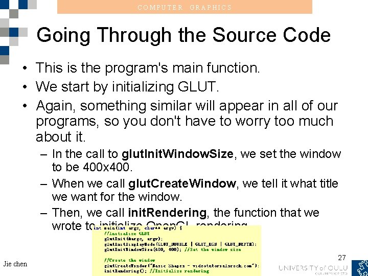 COMPUTER GRAPHICS Going Through the Source Code • This is the program's main function.