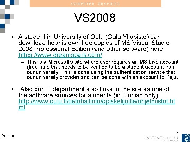 COMPUTER GRAPHICS VS 2008 • A student in University of Oulu (Oulu Yliopisto) can