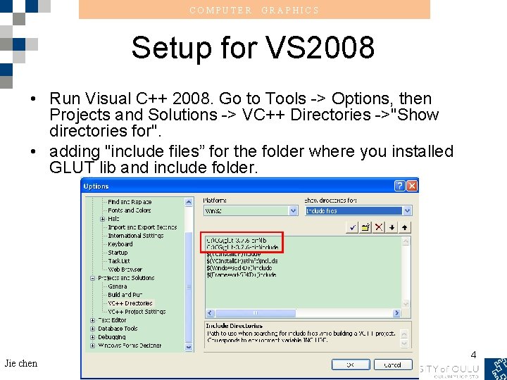 COMPUTER GRAPHICS Setup for VS 2008 • Run Visual C++ 2008. Go to Tools