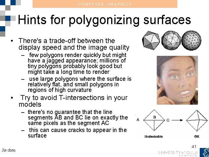 COMPUTER GRAPHICS Hints for polygonizing surfaces • There's a trade-off between the display speed