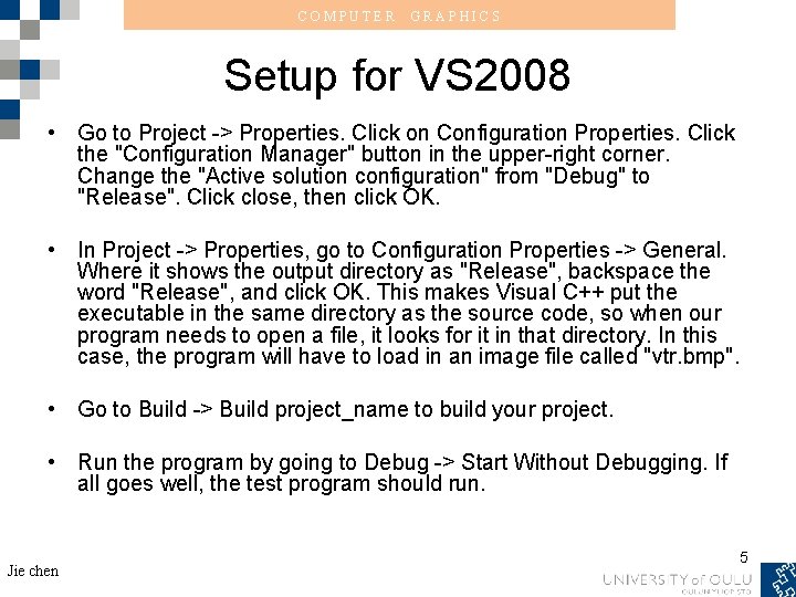 COMPUTER GRAPHICS Setup for VS 2008 • Go to Project -> Properties. Click on