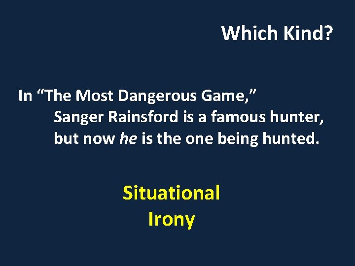 Which Kind? In “The Most Dangerous Game, ” Sanger Rainsford is a famous hunter,