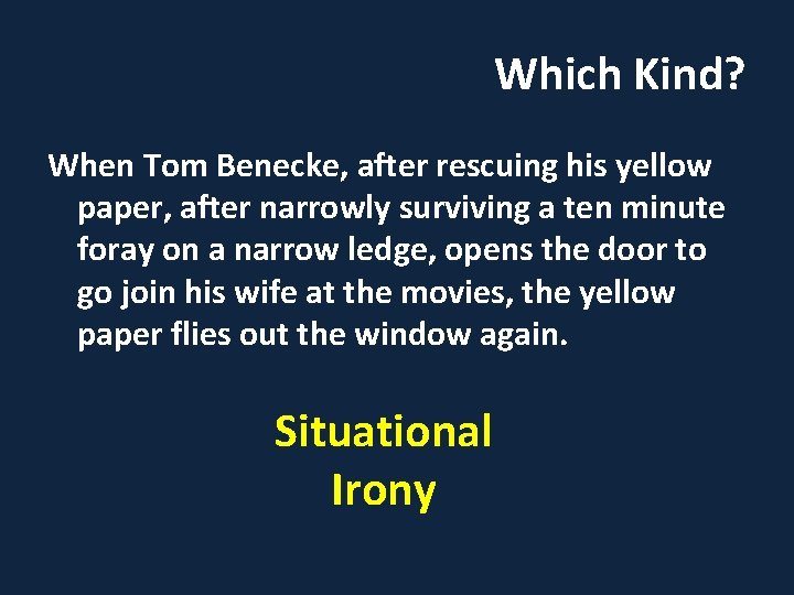 Which Kind? When Tom Benecke, after rescuing his yellow paper, after narrowly surviving a