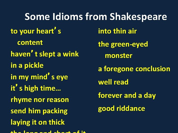 Some Idioms from Shakespeare to your heart’s content haven’t slept a wink in a