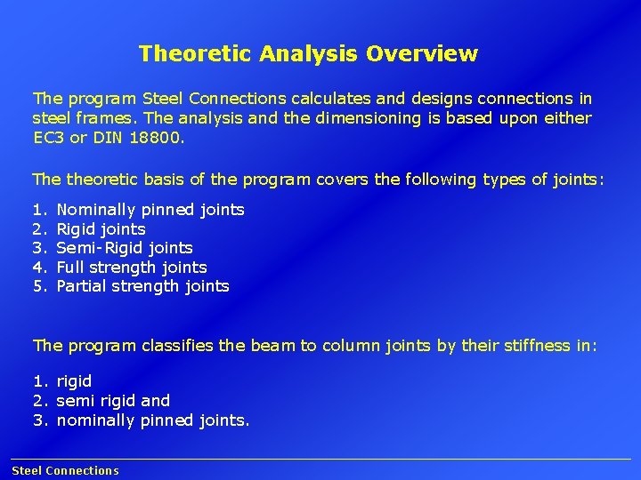 Theoretic Analysis Overview The program Steel Connections calculates and designs connections in steel frames.