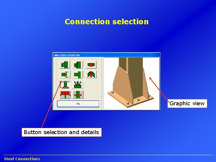 Connection selection Graphic view Button selection and details Steel Connections 