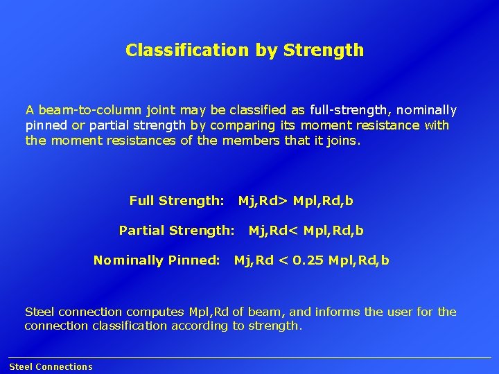 Classification by Strength A beam-to-column joint may be classified as full-strength, nominally pinned or