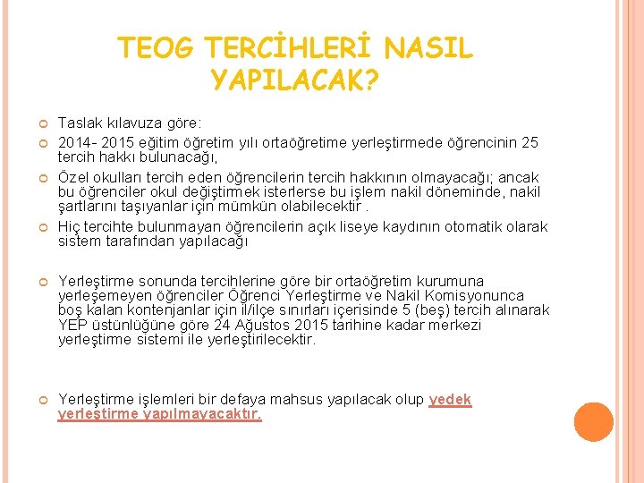 TEOG TERCİHLERİ NASIL YAPILACAK? Taslak kılavuza göre: 2014 - 2015 eğitim öğretim yılı ortaöğretime