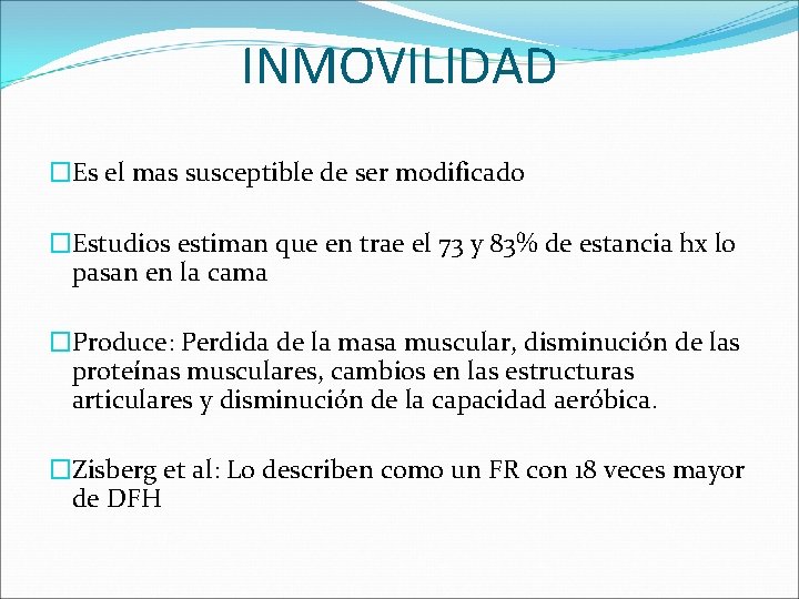 INMOVILIDAD �Es el mas susceptible de ser modificado �Estudios estiman que en trae el