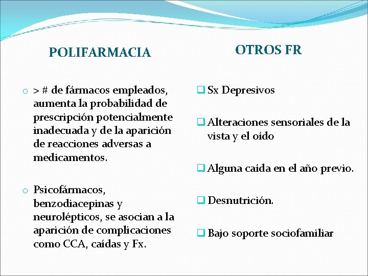 POLIFARMACIA o > # de fármacos empleados, aumenta la probabilidad de prescripción potencialmente inadecuada