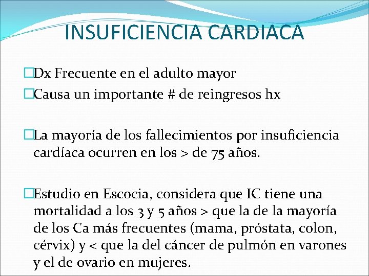 INSUFICIENCIA CARDIACA �Dx Frecuente en el adulto mayor �Causa un importante # de reingresos