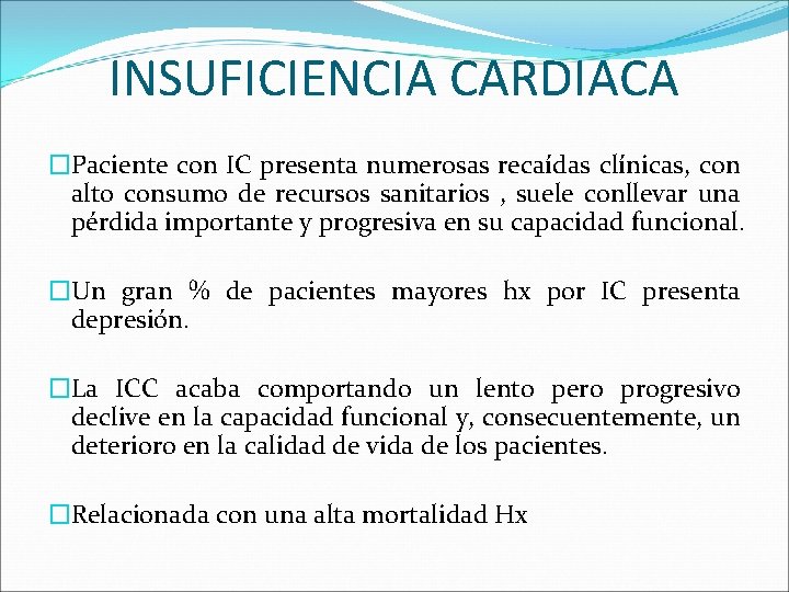 INSUFICIENCIA CARDIACA �Paciente con IC presenta numerosas recaídas clínicas, con alto consumo de recursos