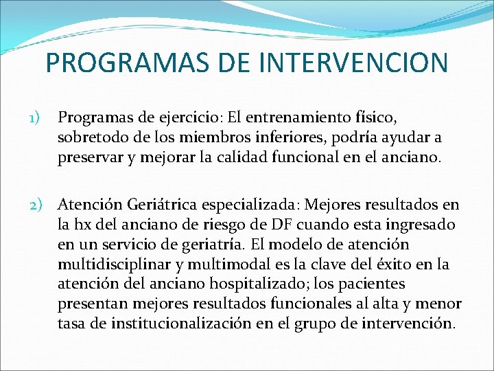 PROGRAMAS DE INTERVENCION 1) Programas de ejercicio: El entrenamiento físico, sobretodo de los miembros