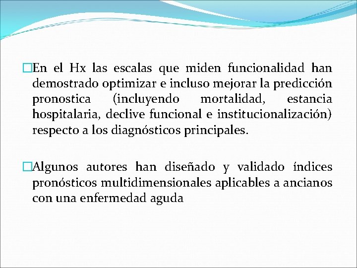 �En el Hx las escalas que miden funcionalidad han demostrado optimizar e incluso mejorar