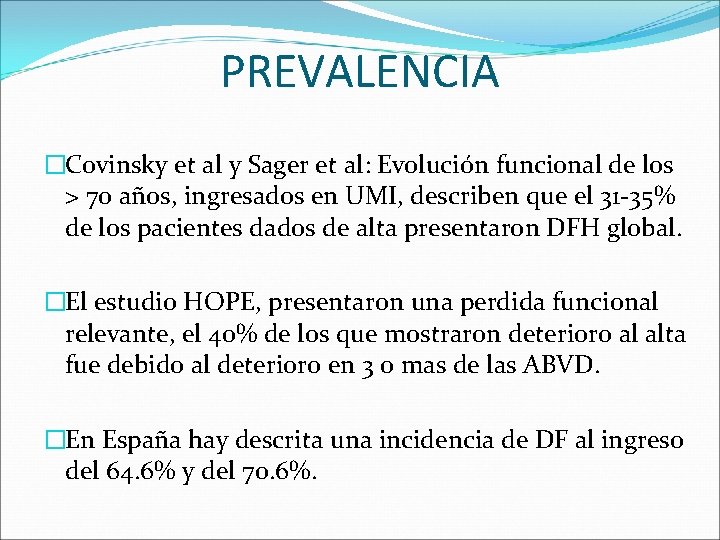 PREVALENCIA �Covinsky et al y Sager et al: Evolución funcional de los > 70