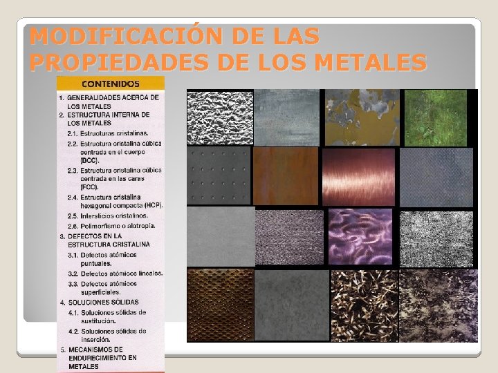 MODIFICACIÓN DE LAS PROPIEDADES DE LOS METALES MODIFICACIÓN DE LAS PROPIEDADES DE LOS METALES