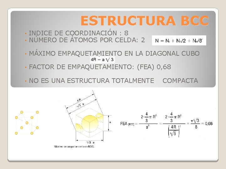ESTRUCTURA BCC • • INDICE DE COORDINACIÓN : 8 NÚMERO DE ÁTOMOS POR CELDA: ESTRUCTURA BCC • • INDICE DE COORDINACIÓN : 8 NÚMERO DE ÁTOMOS POR CELDA: