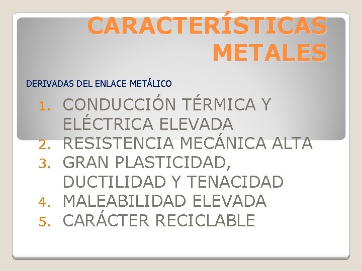 CARACTERÍSTICAS METALES DERIVADAS DEL ENLACE METÁLICO 1. 2. 3. 4. 5. CONDUCCIÓN TÉRMICA Y CARACTERÍSTICAS METALES DERIVADAS DEL ENLACE METÁLICO 1. 2. 3. 4. 5. CONDUCCIÓN TÉRMICA Y