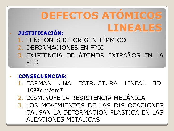 • DEFECTOS ATÓMICOS LINEALES JUSTIFICACIÓN: 1. TENSIONES DE ORIGEN TÉRMICO 2. DEFORMACIONES EN • DEFECTOS ATÓMICOS LINEALES JUSTIFICACIÓN: 1. TENSIONES DE ORIGEN TÉRMICO 2. DEFORMACIONES EN