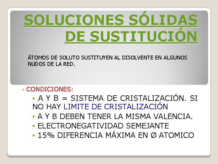 SOLUCIONES SÓLIDAS DE SUSTITUCIÓN ÁTOMOS DE SOLUTO SUSTITUYEN AL DISOLVENTE EN ALGUNOS NUDOS DE SOLUCIONES SÓLIDAS DE SUSTITUCIÓN ÁTOMOS DE SOLUTO SUSTITUYEN AL DISOLVENTE EN ALGUNOS NUDOS DE