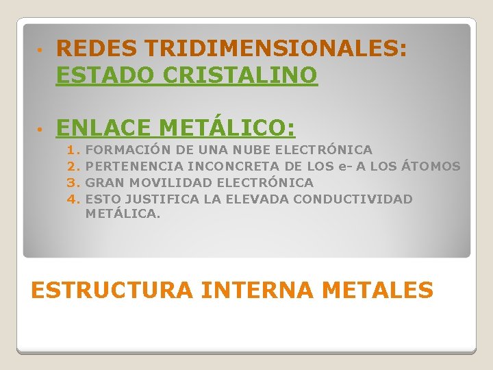 • REDES TRIDIMENSIONALES: ESTADO CRISTALINO • ENLACE METÁLICO: 1. 2. 3. 4. FORMACIÓN • REDES TRIDIMENSIONALES: ESTADO CRISTALINO • ENLACE METÁLICO: 1. 2. 3. 4. FORMACIÓN