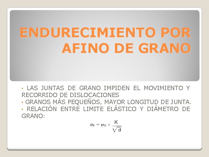 ENDURECIMIENTO POR AFINO DE GRANO LAS JUNTAS DE GRANO IMPIDEN EL MOVIMIENTO Y RECORRIDO ENDURECIMIENTO POR AFINO DE GRANO LAS JUNTAS DE GRANO IMPIDEN EL MOVIMIENTO Y RECORRIDO