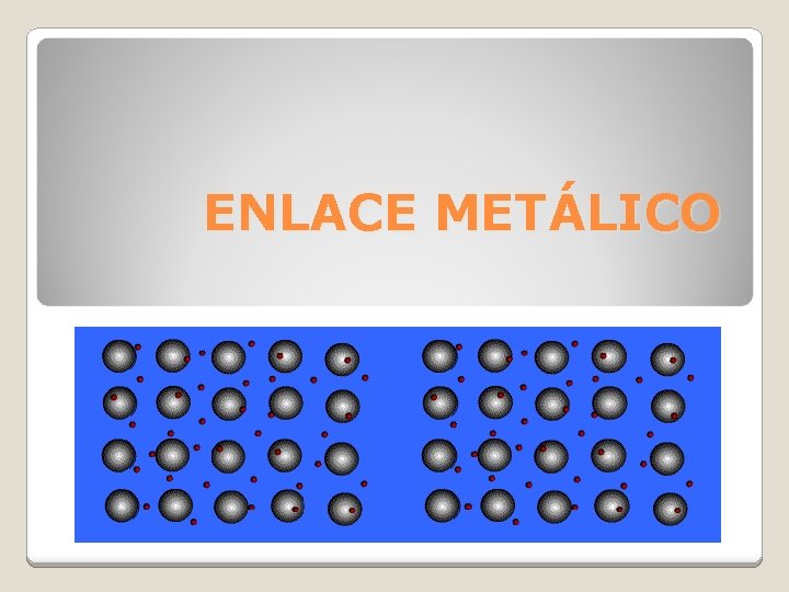 ENLACE METÁLICO ENLACE METÁLICO