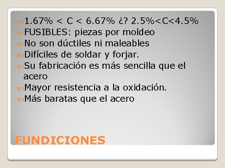 1. 67% < C < 6. 67% ¿? 2. 5%<C<4. 5% FUSIBLES: piezas 1. 67% < C < 6. 67% ¿? 2. 5%<C<4. 5% FUSIBLES: piezas