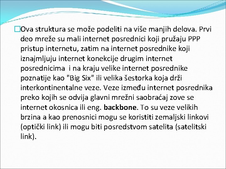 �Ova struktura se može podeliti na više manjih delova. Prvi deo mreže su mali