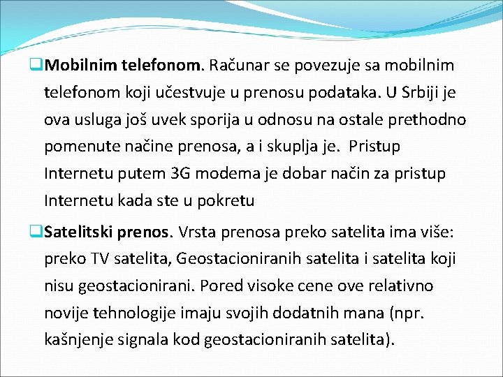 q. Mobilnim telefonom. Računar se povezuje sa mobilnim telefonom koji učestvuje u prenosu podataka.