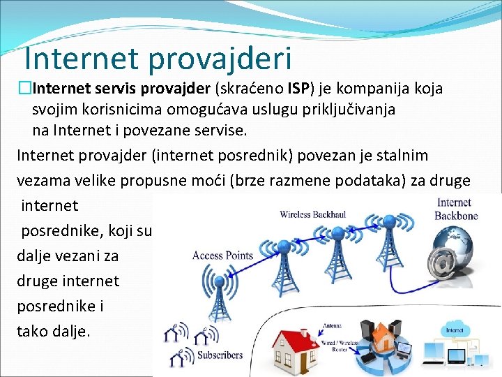 Internet provajderi �Internet servis provajder (skraćeno ISP) je kompanija koja svojim korisnicima omogućava uslugu