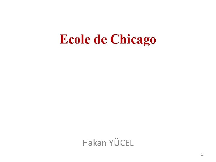 Ecole de Chicago Hakan YÜCEL 1 
