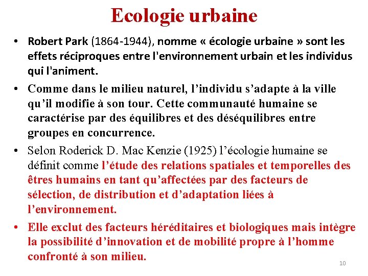 Ecologie urbaine • Robert Park (1864 -1944), nomme « écologie urbaine » sont les