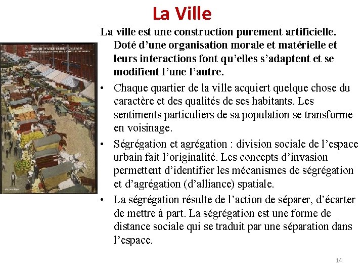 La Ville La ville est une construction purement artificielle. Doté d’une organisation morale et