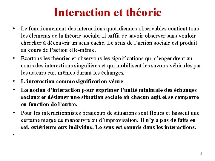 Interaction et théorie • Le fonctionnement des interactions quotidiennes observables contient tous les éléments