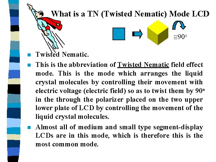 What is a TN (Twisted Nematic) Mode LCD 90 o n n n Twisted