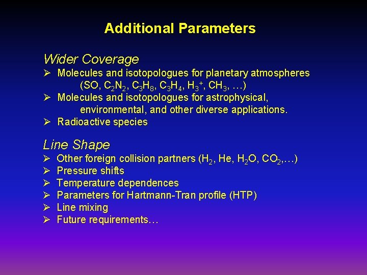 Additional Parameters Wider Coverage Ø Molecules and isotopologues for planetary atmospheres (SO, C 2 Additional Parameters Wider Coverage Ø Molecules and isotopologues for planetary atmospheres (SO, C 2