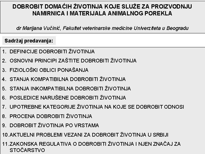 DOBROBIT DOMAĆIH ŽIVOTINJA KOJE SLUŽE ZA PROIZVODNJU NAMIRNICA I MATERIJALA ANIMALNOG POREKLA dr Marijana