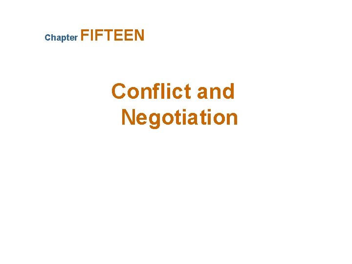 Chapter FIFTEEN Conflict and Negotiation 