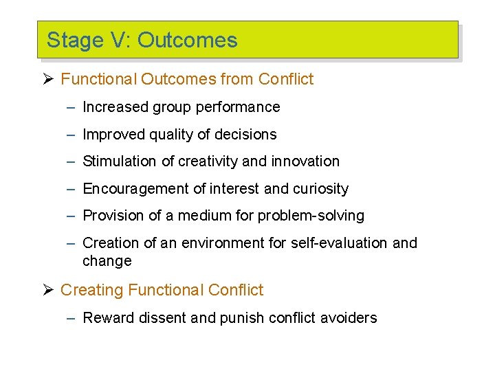 Stage V: Outcomes Ø Functional Outcomes from Conflict – Increased group performance – Improved