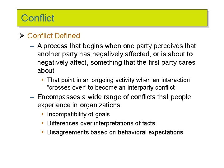 Conflict Ø Conflict Defined – A process that begins when one party perceives that