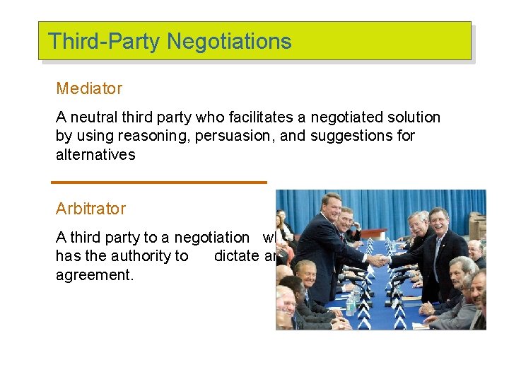 Third-Party Negotiations Mediator A neutral third party who facilitates a negotiated solution by using