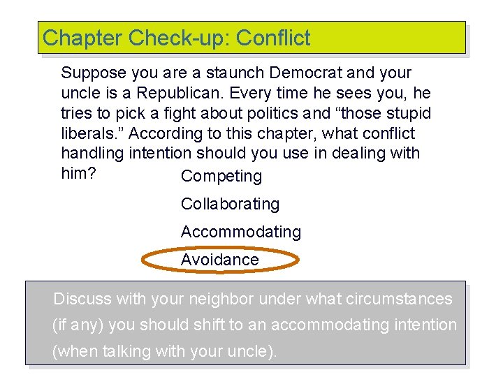 Chapter Check-up: Conflict Suppose you are a staunch Democrat and your uncle is a