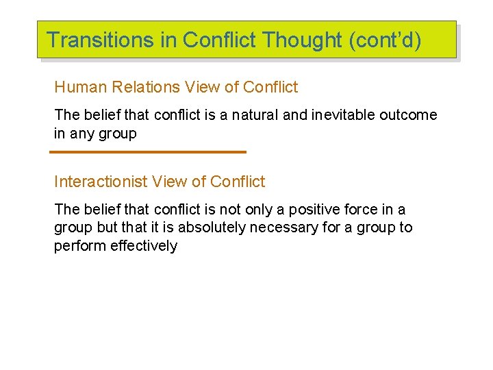 Transitions in Conflict Thought (cont’d) Human Relations View of Conflict The belief that conflict