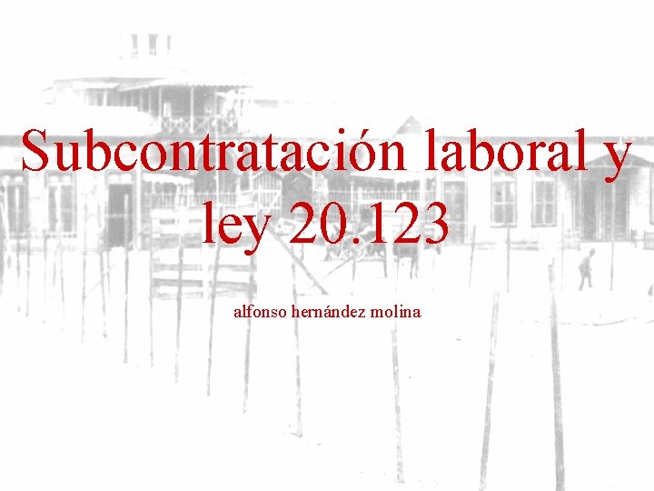 Subcontratación laboral y ley 20. 123 alfonso hernández molina 