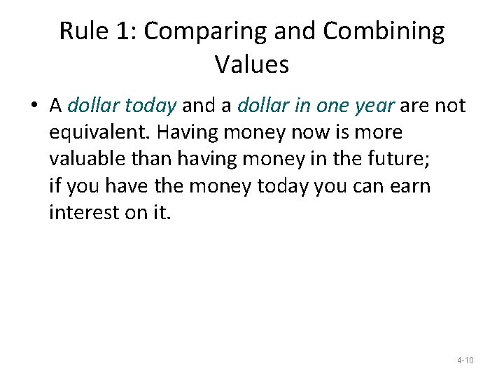 Rule 1: Comparing and Combining Values • A dollar today and a dollar in Rule 1: Comparing and Combining Values • A dollar today and a dollar in