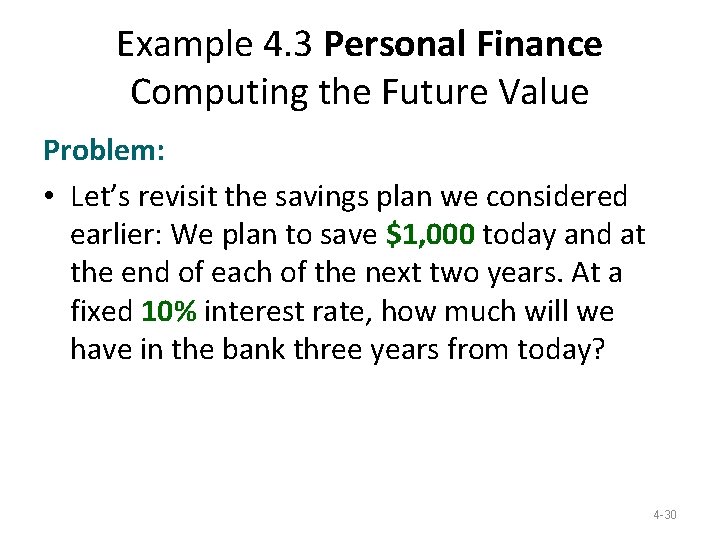 Example 4. 3 Personal Finance Computing the Future Value Problem: • Let’s revisit the Example 4. 3 Personal Finance Computing the Future Value Problem: • Let’s revisit the